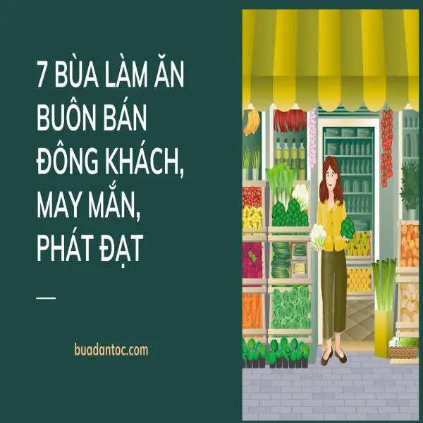 7 Bùa làm ăn buôn bán đông khách, may mắn, phát đạt