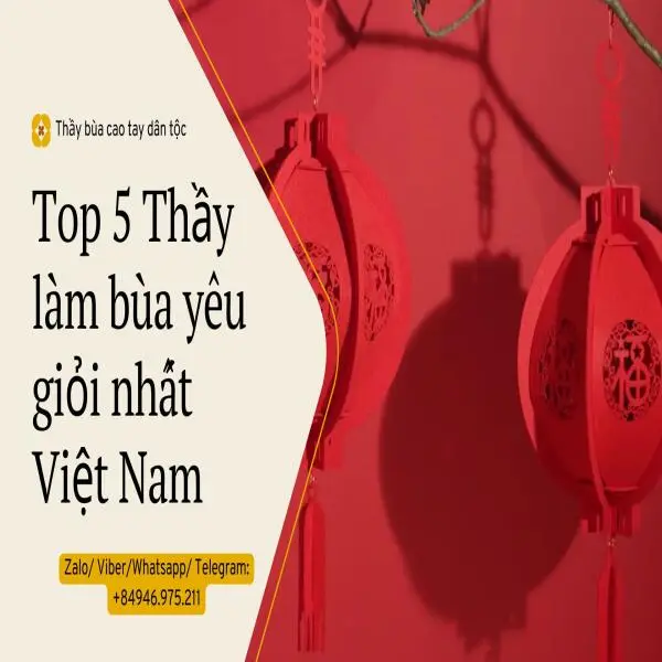 Top 5 Thầy làm bùa yêu giỏi nhất Việt Nam năm 2025