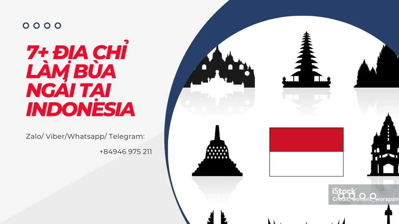 7+ Địa chỉ làm bùa ngải tại Indonesia dành cho người Việt